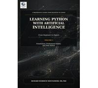 Learning Python with Artificial Intelligence Volume I of II: From Beginner to Expert (Software Comprehensive Manuals)