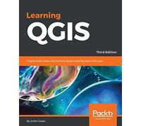 Learning QGIS: Create great maps and perform geoprocessing tasks with ease, 3rd Edition