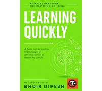 Learning Quickly: Advanced handbook for Mastering Any Skill (Productivity)