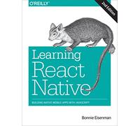 Learning React Native: Building Native Mobile Apps with JavaScript