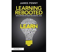Learning Rebooted: Education Fit for the Digital Age