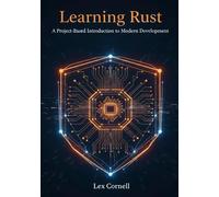 Learning Rust: A Project-Based Introduction to Modern Development