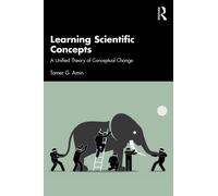 Learning Scientific Concepts : A Unified Theory of Conceptual Change