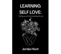 LEARNING SELF LOVE: Finding yourself and accepting who you are