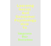 Learning Social And Consumer Psychology How To: Improve Our Societies
