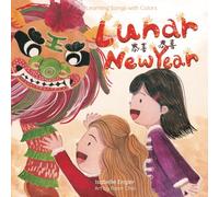 Learning Songs with Colors: Lunar New Year: A bilingual singable book in Traditional Chinese, English, and Pinyin: 2 (Learning Songs with Colors (Traditional Chinese, English, and Pinyin))