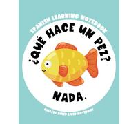 Learning Spanish Notebook: ¿Qué hace un pez? Nada.: Funny Spanish Journal Lined College Ruled