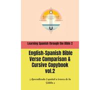 Learning Spanish through the Bible 2: English-Spanish Bible Verse Comparison & Cursive Copybook: Aprendiendo Español a través de la Biblia 2: ... y Español con Cuaderno de Escritura Cursiva
