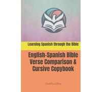 Learning Spanish through the Bible: English-Spanish Bible Verse Comparison & Cursive Copybook: Español a través de la Biblia