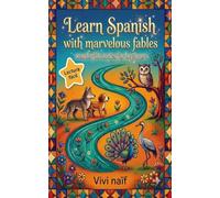 Learning Spanish with marvelous fables: Wonderful stories for beginners (Bilingual Spanish/English short stories)
