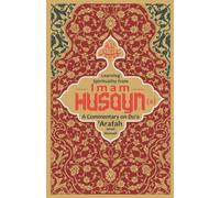 Learning Spirituality from Imam Husayn (a): A Commentary on Du‘a ‘Arafah