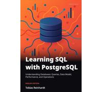 Learning SQL with PostgreSQL: Understanding Databases: Queries, Data Model, Performance, and Operations