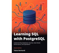 Learning SQL with PostgreSQL: Understanding Databases: Queries, Data Model, Performance, and Operations