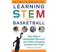 Learning Stem from Basketball: Why Does a Basketball Bounce? and Other Amazing Answers for Kids! (Stem Sports)