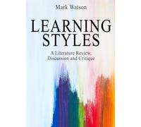 Learning Styles: A Literature Review, Discussion and Critique