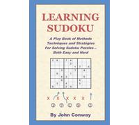 Learning Sudoku: A Play Book of Methods Techniques and Strategies for Solving Sudoku Puzzles -- Both Easy and Hard