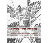 Learning Tarot Workshop: A simple, effective, step-by-step workbook on how to read tarot cards