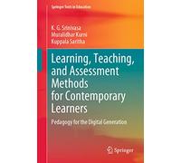 Learning, Teaching, and Assessment Methods for Contemporary Learners: Pedagogy for the Digital Generation (Springer Texts in Education)