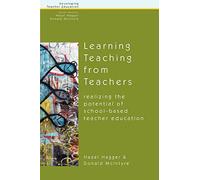 Learning Teaching from Teachers: Realising the Potential of School-Based Teacher Education (Developing Teacher Education)