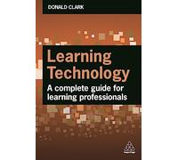 Learning Technology: A Complete Guide for Learning Professionals