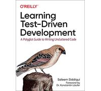 Learning Test-Driven Development – A Polyglot Guide to Writing Uncluttered Code