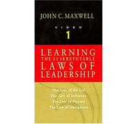 Learning the 21 Irrefutable Laws of Leadership: The Law of the Lid/The Law of Influence/The Law of Process/The Law of Navigation