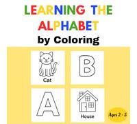 Learning the Alphabet by Coloring: Book for children ages 2-5, learn the alphabet in a fun, simple and engaging way. | This book is perfect for ... at-home learning (Beautiful Coloring Books.)
