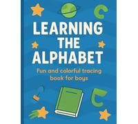 Learning the Alphabet Workbook for Kids Ages 3-6: Trace, Write & Recognize Uppercase & Lowercase Letters - Fun Handwriting Practice for Preschoolers: ... & Write Letters for Early Writers Ages 3-6