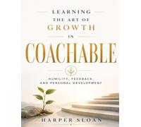 Learning the Art of Growth in Coachable: Humility, Feedback, and Personal Development