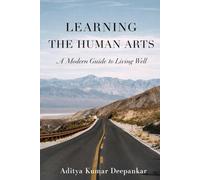 Learning The Human Arts: A Modern Guide to Living Well