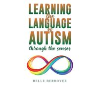 Learning the Language of Autism: Through the Senses
