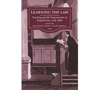 Learning the Law: Teaching and the Transmission of English Law, 1150-1900