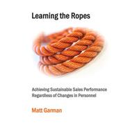 Learning the Ropes : Achieving Sustainable Sales Performance Regardless of Changes in Personnel