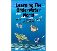 Learning The UnderWater World: Trace, Color & Learn - Educational Ocean Coloring Book for Kids Ages 2-8: Fun & Simple Ocean Creatures to Color with ... Handwriting, and Sea Life Knowledge!