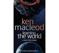 Learning The World: A novel of first contact