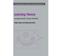 Learning Theory: An Approximation Theory Viewpoint: 24 (Cambridge Monographs on Applied and Computational Mathematics, Series Number 24)