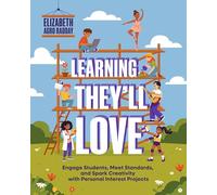 Learning They'll Love: Engage Students, Meet Standards, and Spark Creativity with Personal Interest Projects