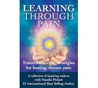 Learning Through Pain: Transformational Strategies on Healing Chronic Pain