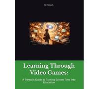 Learning Through Video Games:: A Parent's Guide to Turning Screen Time into Education