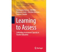 Learning to Assess: Cultivating Assessment Capacity in Teacher Education (Teacher Education, Learning Innovation and Accountability)