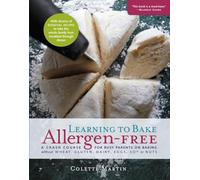 Learning to Bake Allergen-Free: A Crash Course for Busy Parents on Baking without Wheat, Gluten, Dairy, Eggs, Soy or Nuts