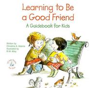 Learning to Be a Good Friend: A Guidebook for Kids (Elf-Help Books for Kids)