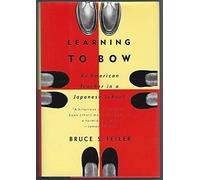 Learning to Bow: An American Teacher in a Japanese School