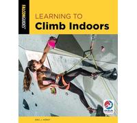 Learning to Climb Indoors, Third Edition (How To Climb Series)