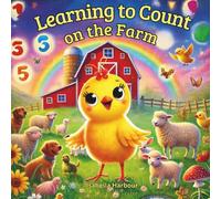 Learning to Count on the Farm: A Fun and Interactive Counting Book for Toddlers and Preschoolers Ages 3-5. Learn Numbers 1 to 15 on the Farm