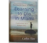 Learning to Die in Miami: Confessions of a Refugee Boy