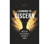 Learning To Discern: How To Spot False Teachings And Doctrines Of Demons