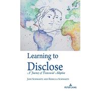 Learning to Disclose: A Journey of Transracial Adoption