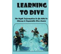 Learning To Dive: The Right Information To Be Able To Choose A Reputable Dive Center