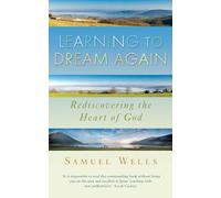 Learning to Dream Again: Rediscovering the heart of God